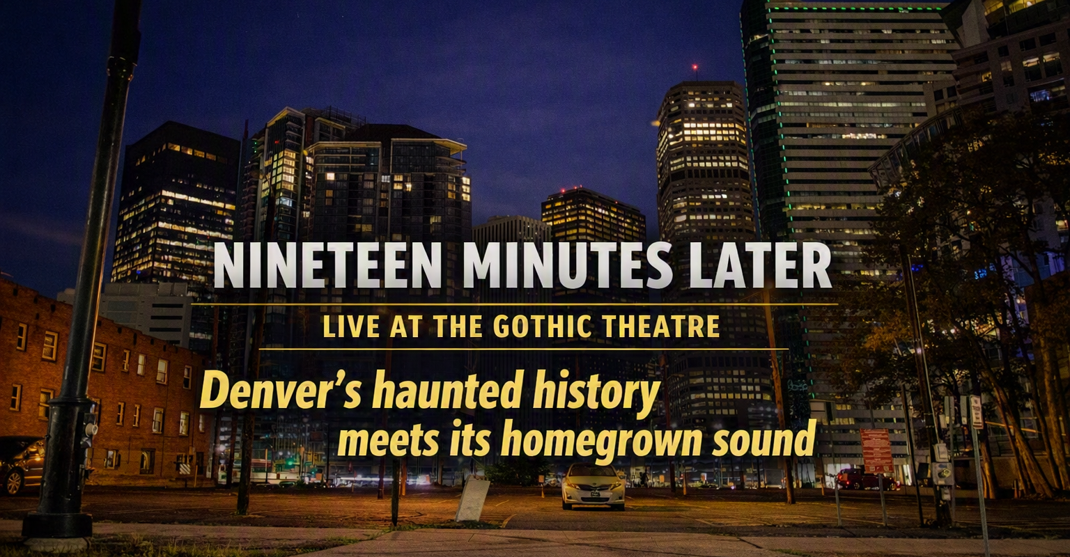 NINETEEN MINUTES LATER: EMERGING FROM DENVER’S HAUNTED HISTORY